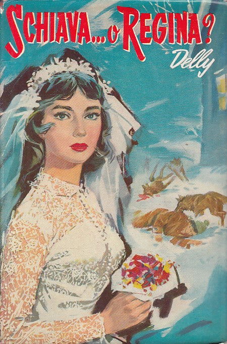 LN- SCHIAVA... O REGINA? - DELLY - SALANI - ROMANZI ROSA -- 1963 - CS - ZFS620