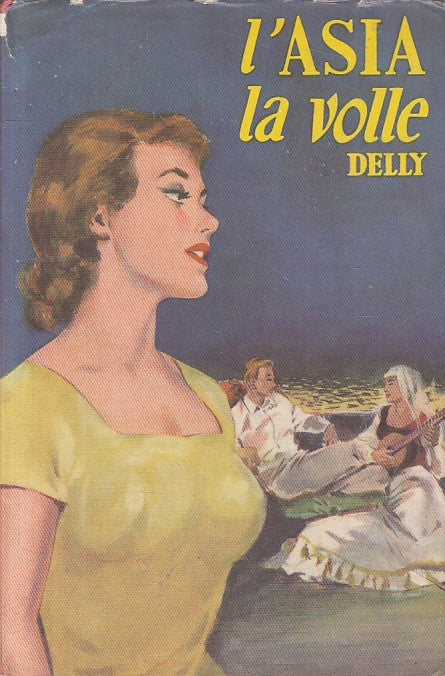 LN- L'ASIA LA VOLLE - DELLY - SALANI - ROMANZI ROSA -- 1962 - CS - ZFS620