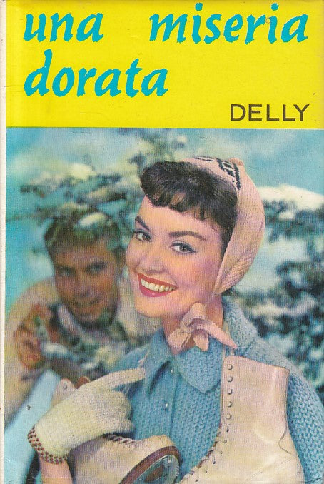 LN- UNA MISERIA DORATA - DELLY - SALANI - ROMANZI ROSA -- 1970 - CS - ZFS620