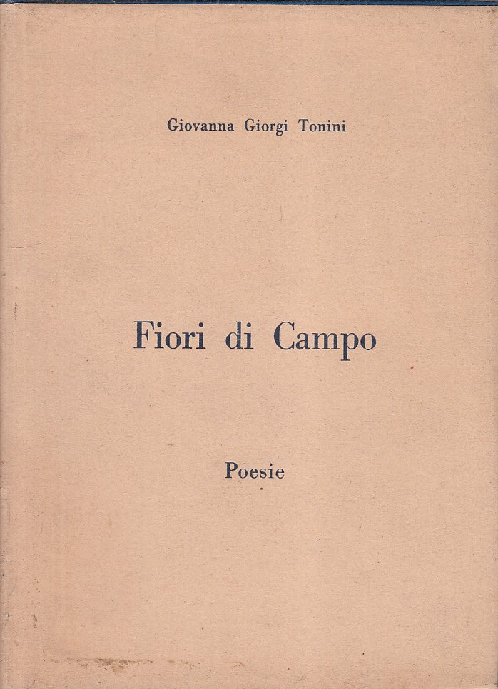 LZ- FIORI DI CAMPO- GIOVANNA GIORGI TONINI- EDIZIONE PRIVATA--- 1984- CS- ZDS638