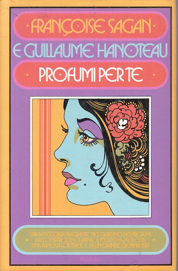 LN- PROFUMI PER TE - SAGAN HANOTEAU - RIZZOLI -- 1a ED. - 1974 - CS - YFS593