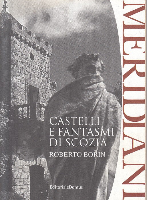 LN- CASTELLI E FANTASMI DI SCOZIA - BORIN - DOMUS- MERIDIANI-- 2005 - B - YFS561