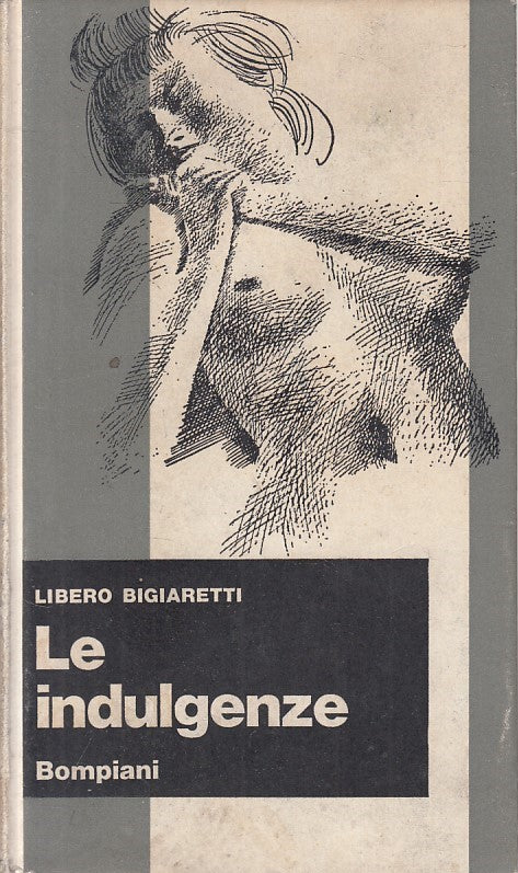 LN- LE INDULGENZE - LIBERO BIGIARETTI - BOMPIANI --- 1966 - C - ZFS635