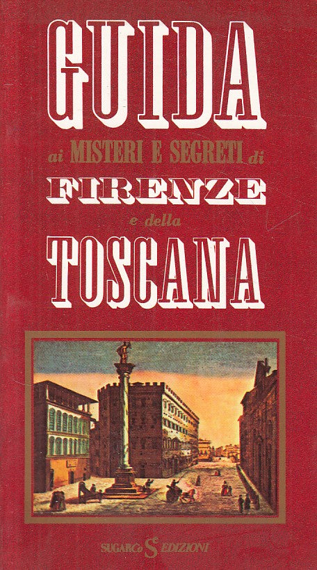 LV- GUIDA AI MISTERI SEGRETI DI FIRENZE TOSCANA -- SUGARCO --- 1987 - B - ZFS177
