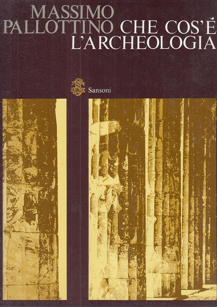LS- CHE COS'E' L'ARCHEOLOGIA - MASSIMO PALLOTTINO- SANSONI--- 1968 - CS- YFS682