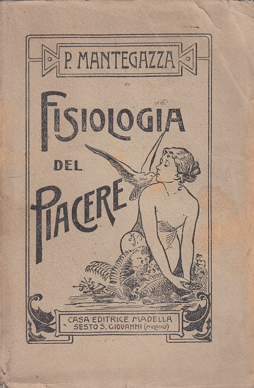 LZ - FISIOLOGIA DEL PIACERE - PAOLO MANTEGAZZA - MADELLA --- 1912 - B - YDS586