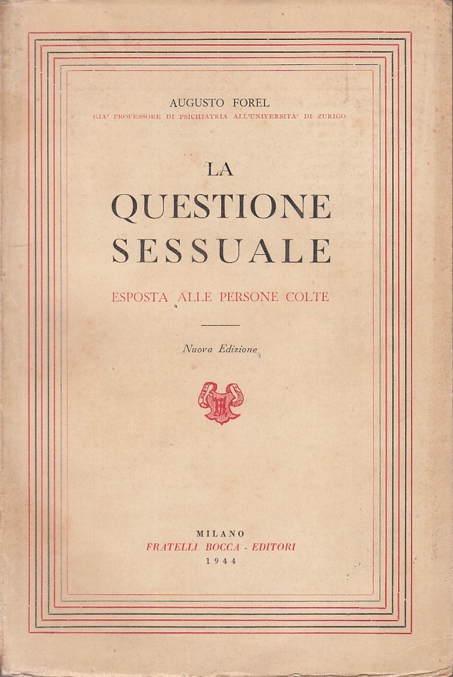 LQ - LA QUESTIONE SESSUALE - AUGUSTO FOREL - F.LLI BOCCA --- 1944 - B - ZFS378
