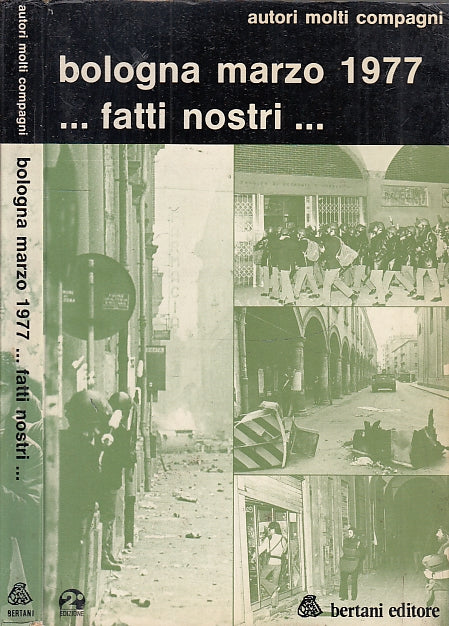 LS- BOLOGNA MARZO 1977 FATTI NOSTRI - MOLTI COMPAGNI - BERTANI --- 1977- B- XFS4