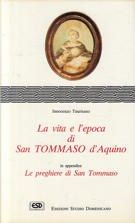LS- VITA E EPOCA DI SAN TOMMASO D'AQUINO - TAURISANO - ESD --- 1991 - CS - ZFS42
