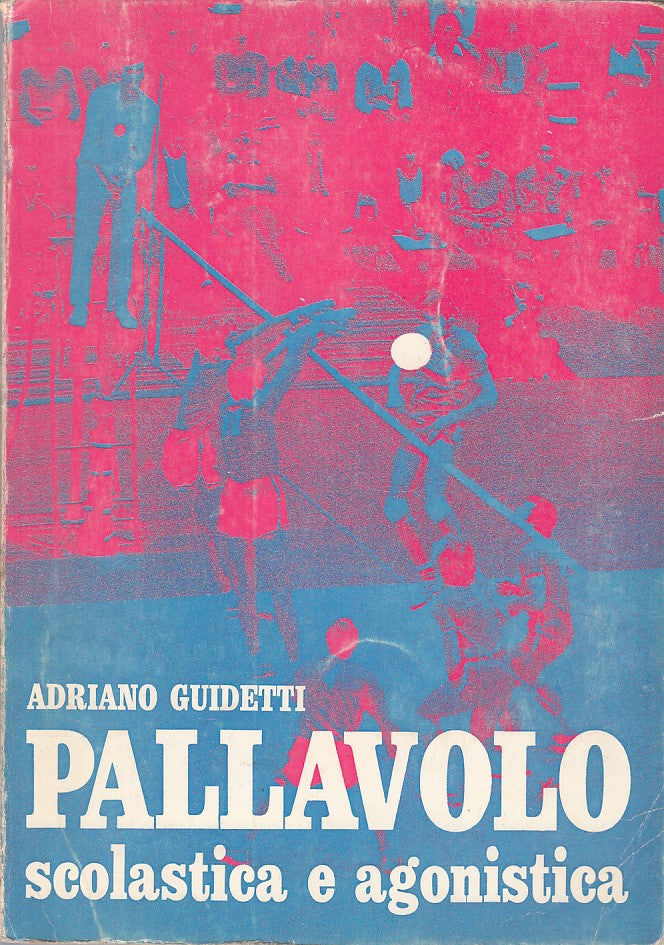 Pallavolo Scolastica e Agonistica - Adriano Guidetti - Modena - 1a ed. - ZFS267