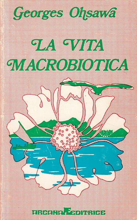 LZ- LA VITA MACROBIOTICA - OHSAWA - ARCANA - AMALGAMANIA -- 1974 - B - ZFS100