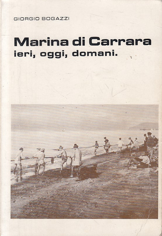 LS- MARINA DI CARRARA IERI OGGI DOMANI - BOGAZZI - APUANA --- 1979 - B - ZFS100