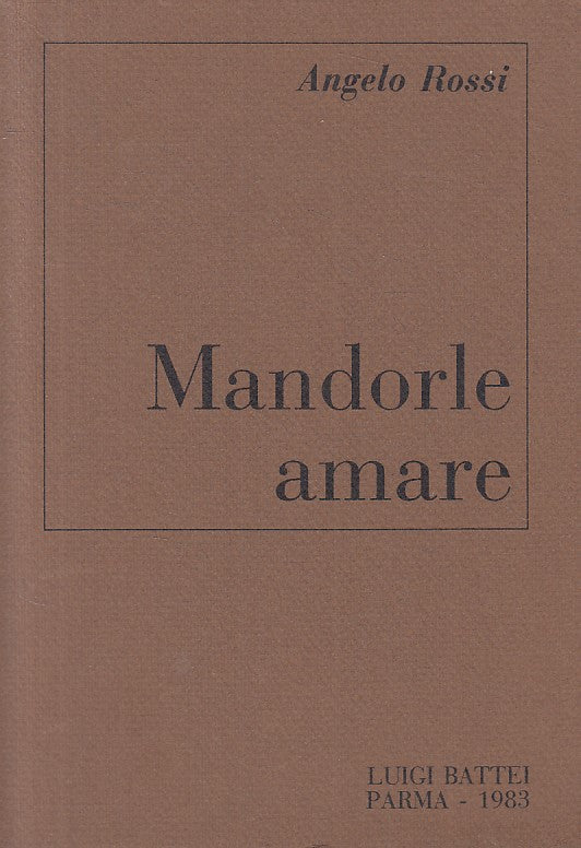 LN- MANDORLE AMARE - ANGELO ROSSI - BATTEI - POESIE -- 1983 - B - ZFS229