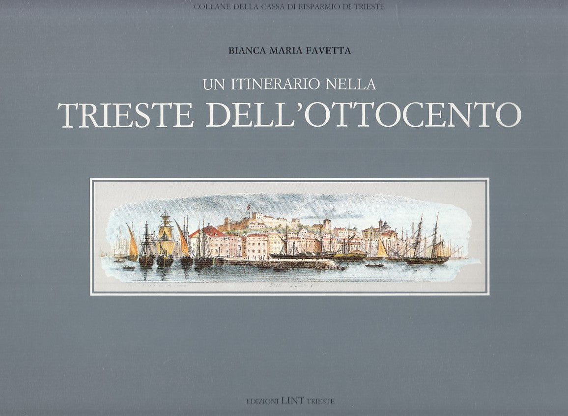 LZ- ITINERARIO NELLA TRIESTE DELL'OTTOCENTO- FAVETTA- LINT--- 1984 - CS - YFS706