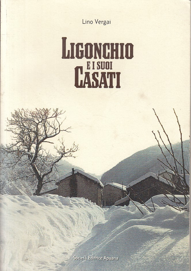 LS- LIGONCHIO E I SUOI CASATI - VERGAI - SEA -- 1a ED. - 2012 - B - ZFS229