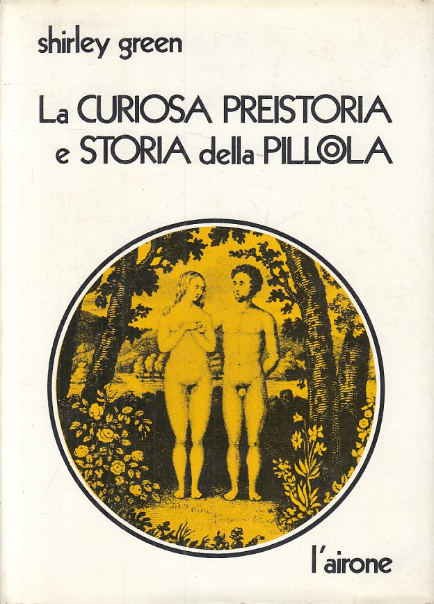 La curiosa preistoria e storia della pillola - Shirley Green - L'Airone - ZFS195