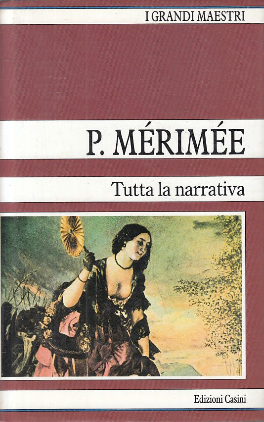 Tutta la narrativa - Prospero Merimee - Casini I Grandi Maestri - 1a ed.- ZFS195
