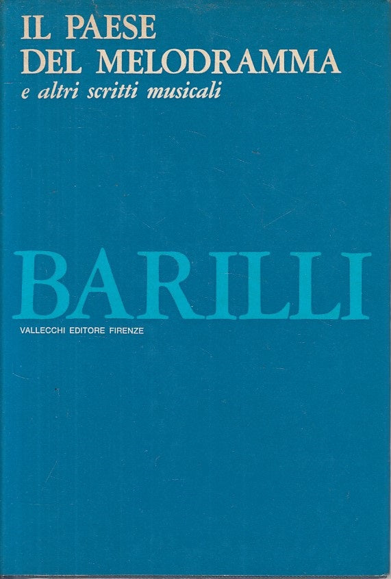 LN- IL PAESE DEL MELODRAMMA - BARILLI - VALLECCHI - OPERE -- 1963 - CS - ZFS195