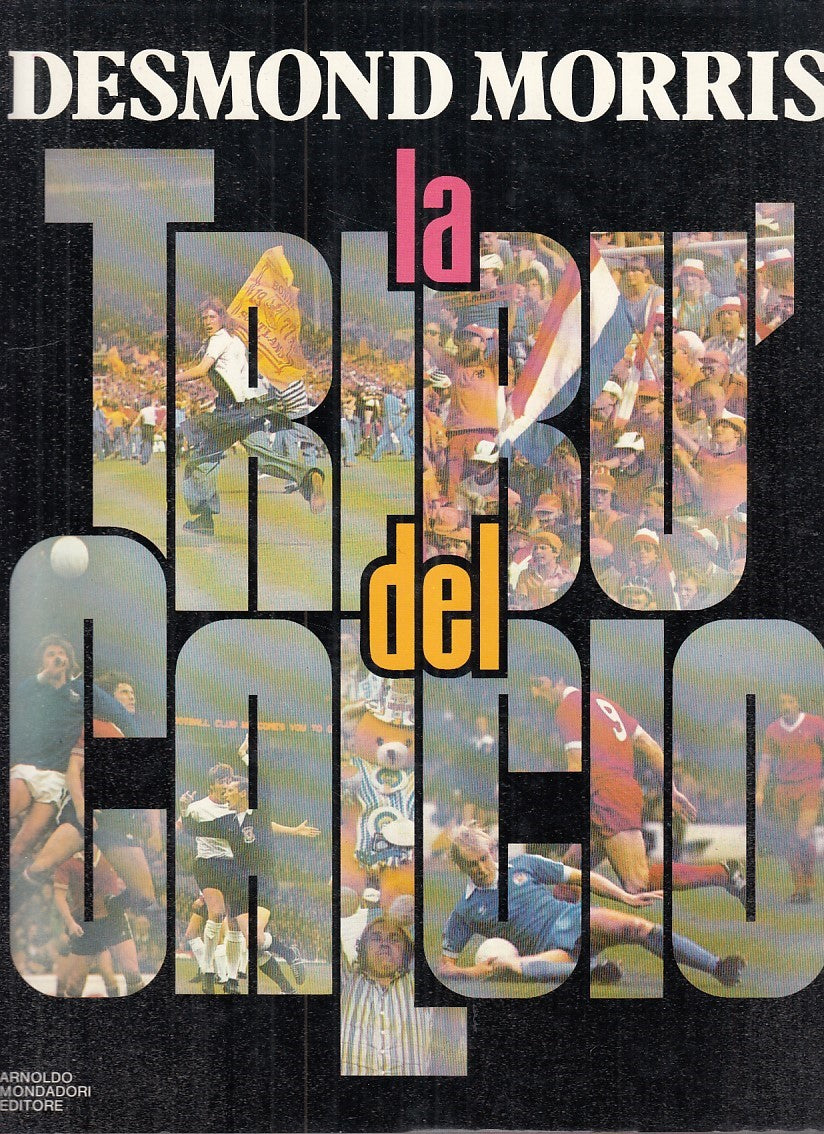 LZ - LA TRIBU' DEL CALCIO - DESMOND MORRIS - MONDADORI --- 1982 - CS - YDS74