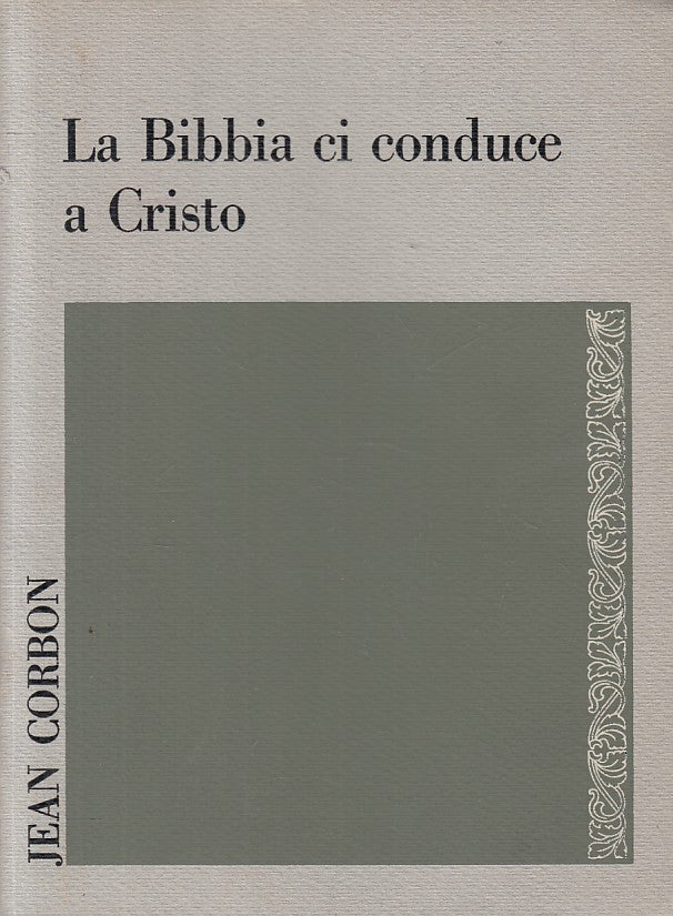 LS- LA BIBBIA CI CONDUCE A CRISTO - CORBON - SEI - SAGGI -- 1967 - B - ZFS181