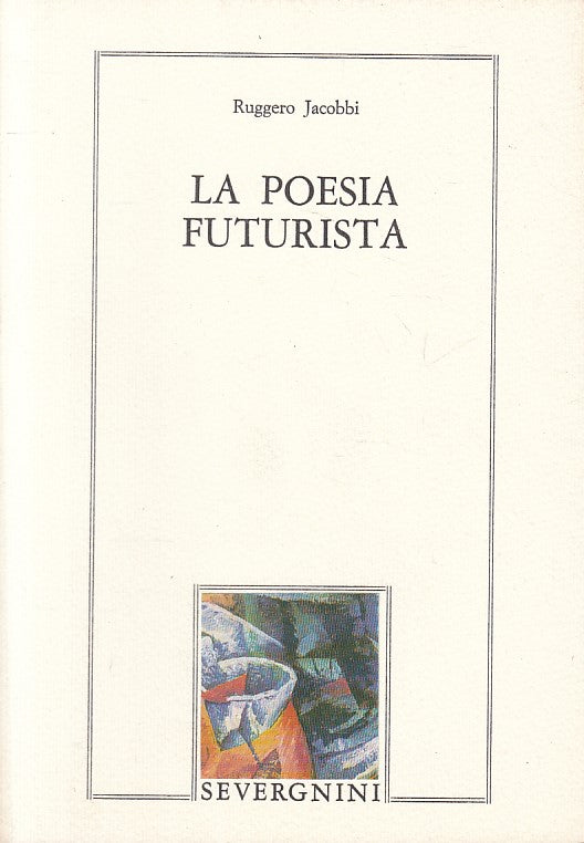 LN- LA POESIA FUTURISTICA - JACOBBI - SEVERGNINI --- 1987 - B - ZFS296