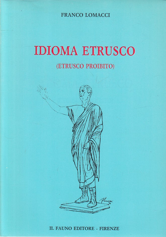 LS- IDIOMA ETRUSCO (ETRUSCO PROIBITO) - LOMACCI - FAUNO --- 1989 - BS - ZFS296