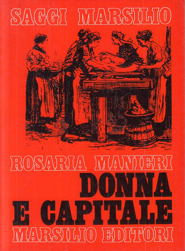 LS- DONNA E CAPITALE - MANIERI - MARSILIO - SAGGI - 1a ED. - 1975 - B - ZFS109