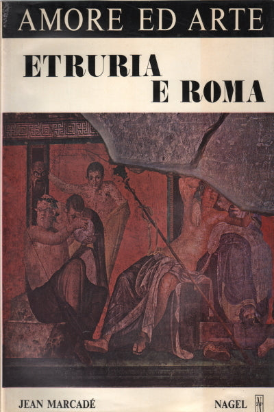 LT- ETRURIA E ROMA - JEAN MARCADE' - NAGEL - AMORE ED ARTE -- 1976 - CS - YFS739
