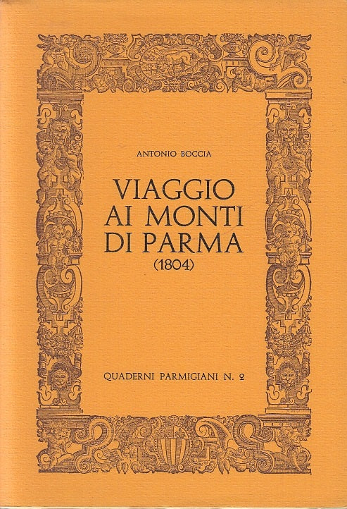 LV- VIAGGIO AI MONTI DI PARMA 1804- BOCCIA- QUADERNI PARMIGIANI--- 1970- BS-WPR