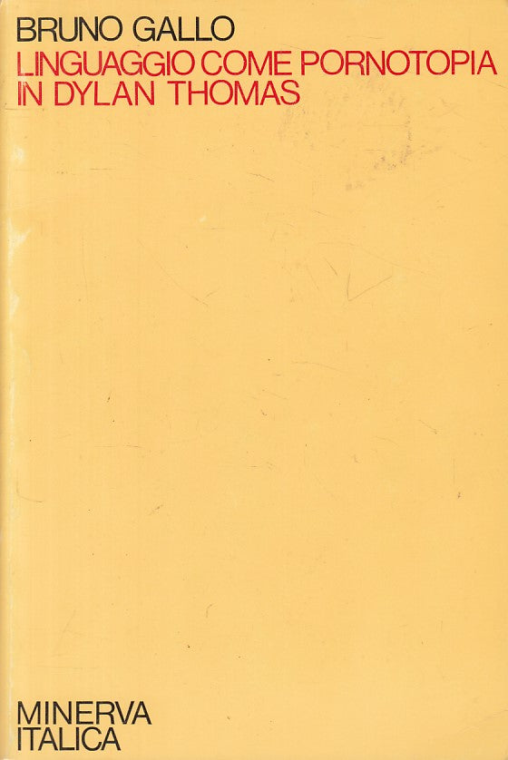 LS- LINGUAGGIO COME PORNOTOPIA IN DYLAN THOMAS -- MINERVA --- 1979 - B - YFS18