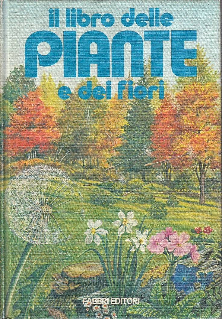 LZ - IL LIBRO DELLE PIANTE E DEI FIORI -- FABBRI --- 1981 - C - YFS773