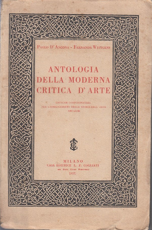 LZ- ANTOLOGIA DELLA MODERNA CRITICA D'ARTE- D'ANCONA- COGLIATI--- 1927- B- ZFS64