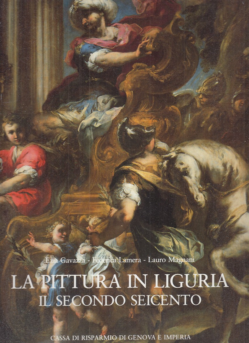 LT - LA PITTURA IN LIGURIA SEICENTO - GAVAZZA - CARIGE --- 1990 - CS - YDS215