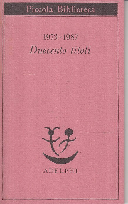 LN- 1973/1987 DUECENTO TITOLI -- ADELPHI - PICCOLA BIBLIOTECA -- 1987 - B- XFS34