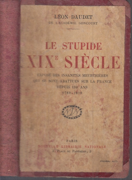 LN- LE STUPIDE XIX SIECLE - LEON DAUDET - LIBRAIRIE NATIONALE--- 1922- C- XFS34