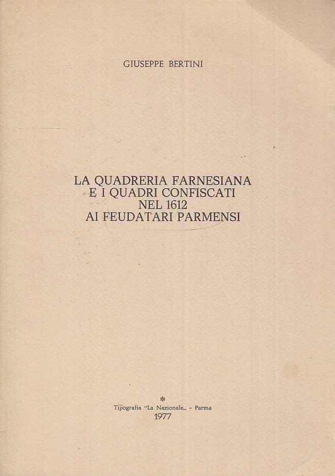 LS- LA QUADRERIA FARNESIANA QUADRI CONFISCATI PARMA - BERTINI---- 1977- B- XFS98
