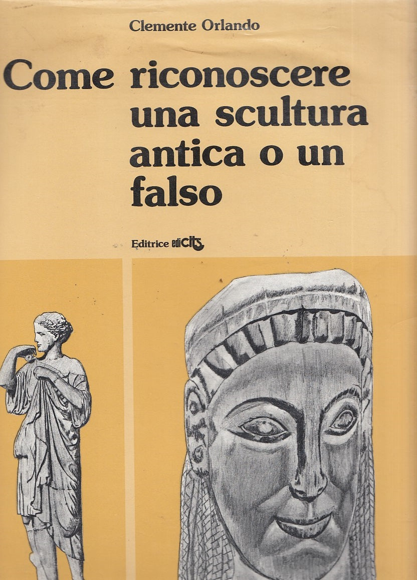 LZ- COME RICONOSCERE SCULTURA ANTICA FALSO- ORLANDO- EDICITS--- 1994- CS- YFS795