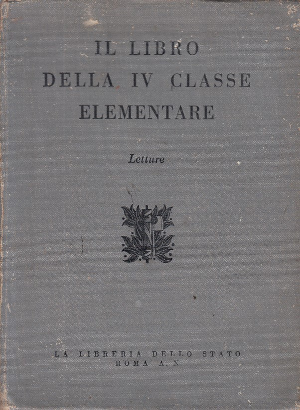 LN- IL LIBRO DELLA IV CLASSE ELEMENTARE LETTURE -- ROMA --- 1931 - B - YFS496