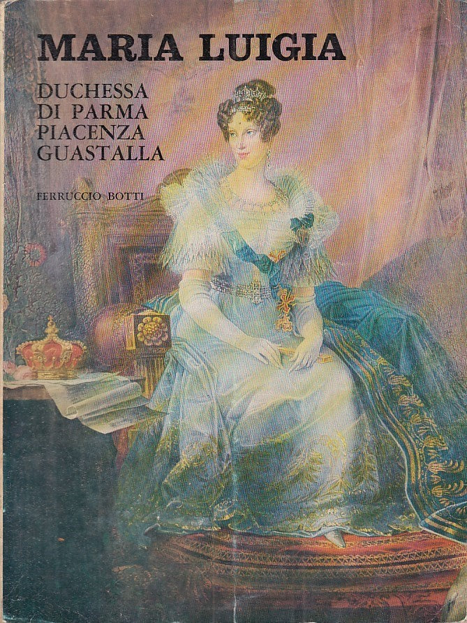 LS- MARIA LUIGIA DUCHESSA DI PARMA PIACENZA E GUASTALLA- BOTTI ---- 1969- B- WPR