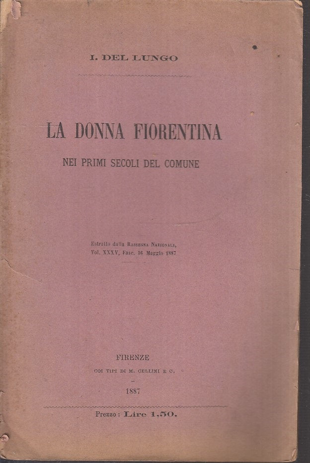 LS- LA DONNA FIORENTINA NEI PRIMI SECOLI COMUNE - DEL LUNGO ---- 1887- B- XFS100