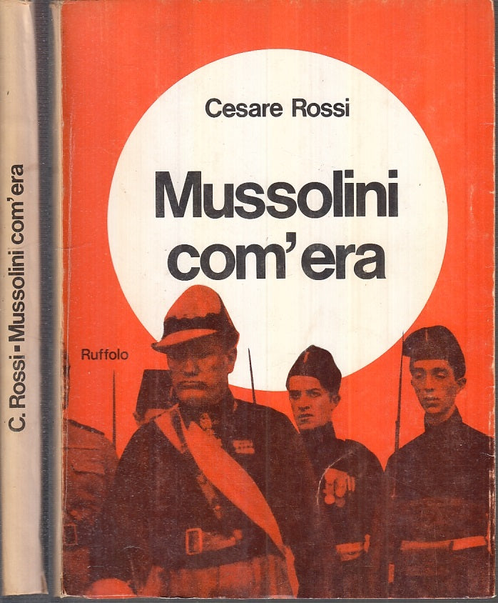 LS- MUSSOLINI COM'ERA - CESARE ROSSI - RUFFOLO EDITORE --- 1947 - B - MLT2