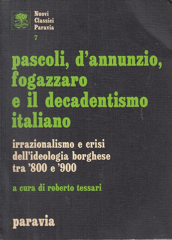 LS- PASCOLI D'ANNUNZIO FOGAZZARO DECADENTISMO -- PARAVIA --- 1976 - B - ZFS74