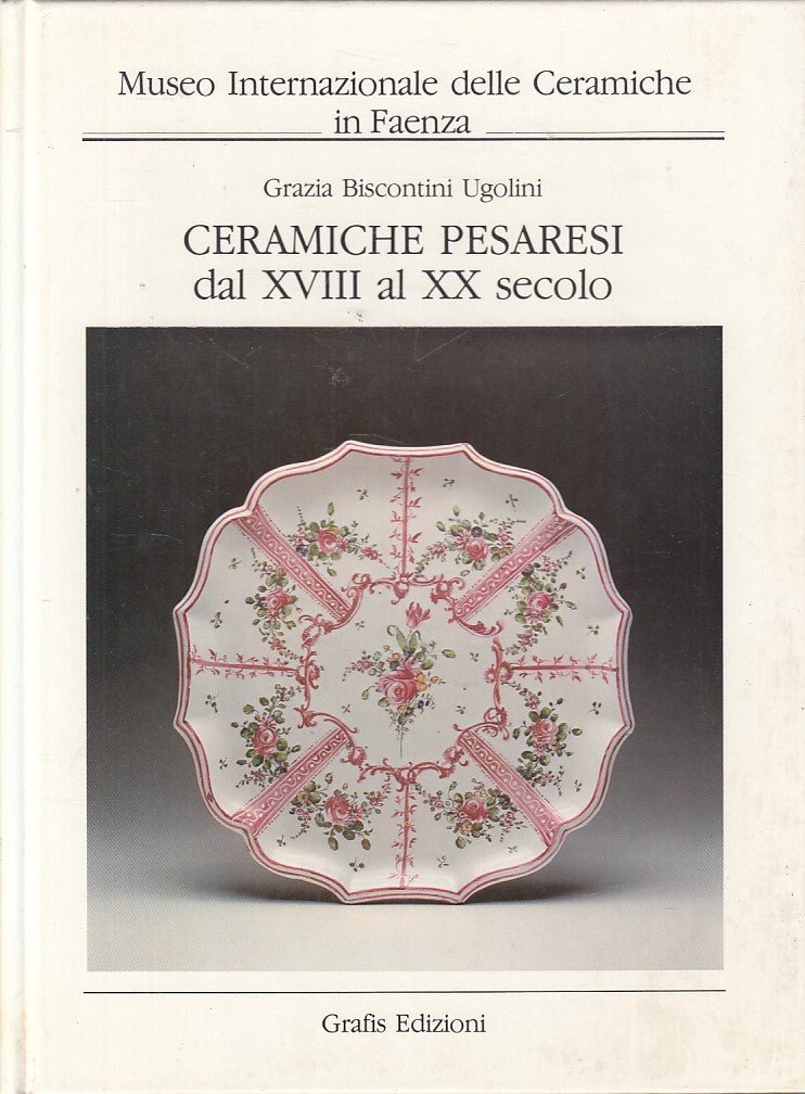 LT- CERAMICHE PESARESI XVIII AL XX SECOLO FAENZA -- GRAFIS --- 1986 - C - YFS804