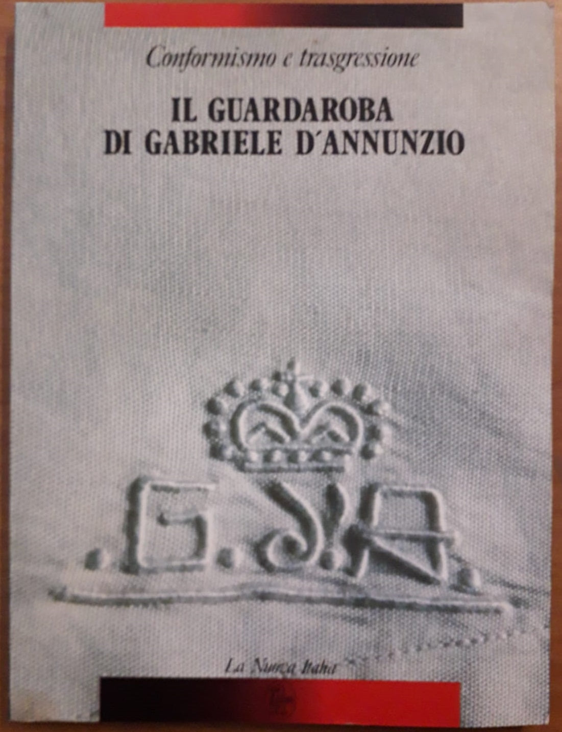 LS- IL GUARDAROBA DI GABRIELE D'ANNUNZIO -- LA NUOVA ITALIA --- 1988 - B - XFS53