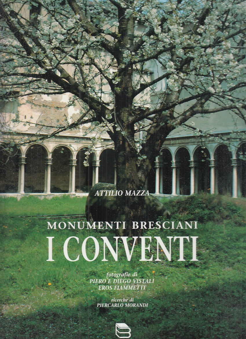 LZ- MONUMENTI BRESCIANI. I CONVENTI - MAZZA - BORTOLOTTI --- 1993 - CS - ZFS499