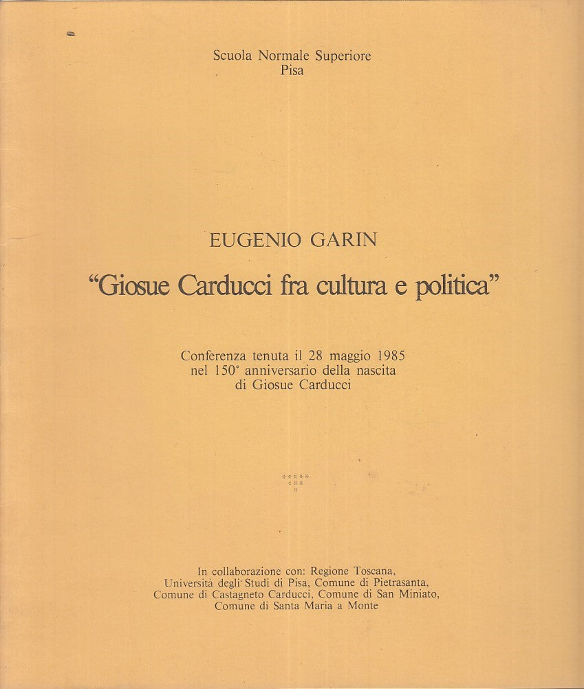 LZ- GIOSUE' CARDUCCI FRA CULTUTA E POLITICA - EUGENIO GARIN ---- 1985- S- YFS297