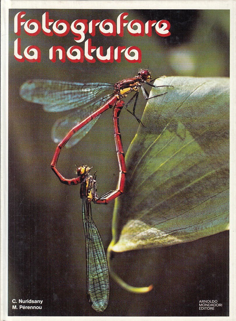 LZ- FOTOGRAFARE LA NATURA - NURIDSANY PERENNOU - MONDADORI --- 1976 - C - YFS149