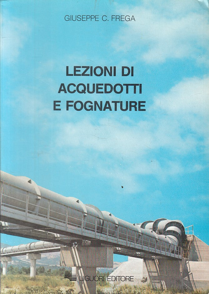 LZ- LEZIONI DI ACQUEDOTTI E FOGNATURE - FREGA - LIGUORI --- 1984 - B - YFS278