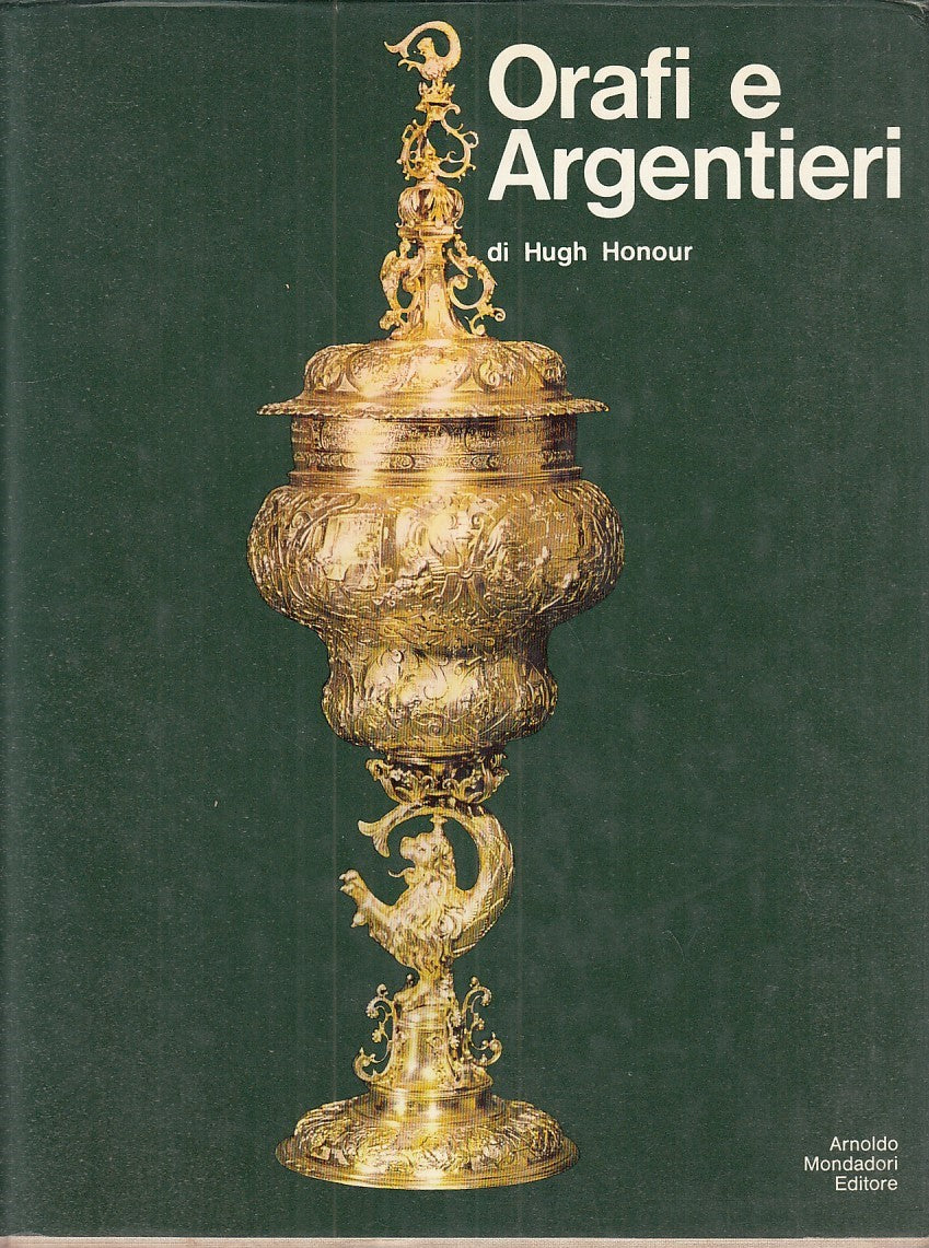 LT- ORAFI E ARGENTIERI - HUGH HONOUR - MONDADORI --- 1972 - CS - YFS877