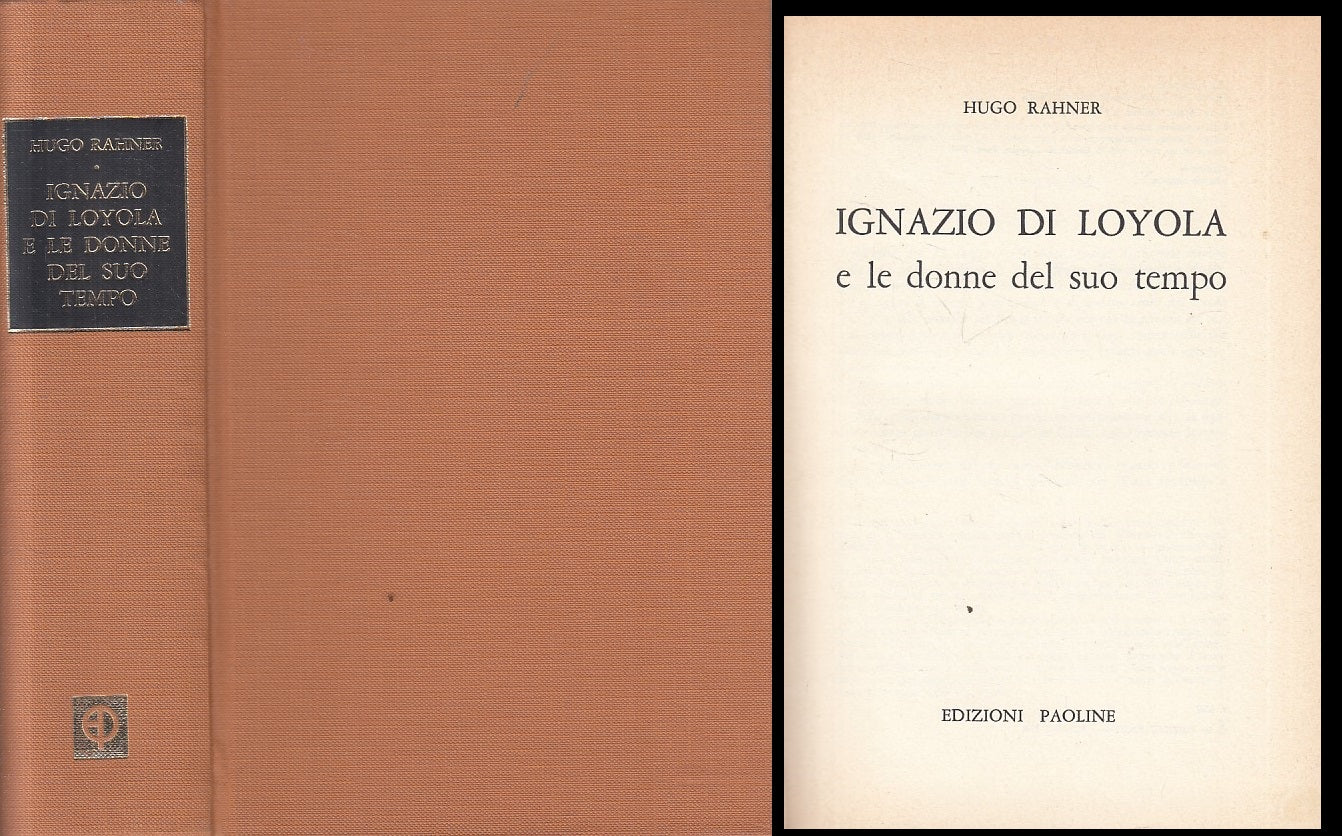 LS- IGNAZIO DI LOYOLA DONNE DEL SUO TEMPO- RAHNER- PAOLINE --- 1968 - C - YFS408